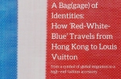 A Bag(gag) of Identities: How ‘Red-WhiteBlue’ Travels from Hong Kong to Louis Vuitton