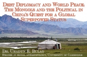 Debt Diplomacy and World Peace: The Mongols and the Political in China's Quest for a Global Superpower Status  