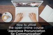 How to utilize the open online course “Japanese Pronunciation for Communication”