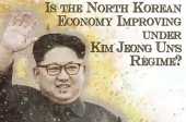 Is the North Korean Economy Improving under Kim Jeong Un’s Regime?