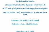   The Path and the Castle: A Comparative Study of the Dynamics of Spiritual Life in The Path of Purification (Visuddhimagga) of Buddhaghosa  and The Interior Castle (Castillo interior) of Saint Teresa of Ávila