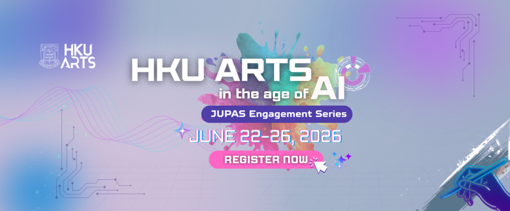 HKU Arts in the Age of AI: JUPAS Engagement Series (June 22-26, 2026)